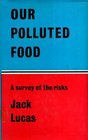 Our polluted food A survey of the risks