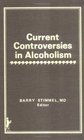 Current Controversies in Alcoholism