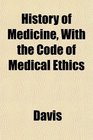 History of Medicine With the Code of Medical Ethics