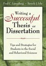 Writing a Successful Thesis or Dissertation Tips and Strategies for Students in the Social and Behavioral Sciences