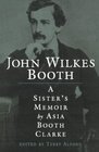 John Wilkes Booth: A Sister's Memoir