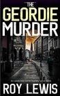THE GEORDIE MURDER an addictive crime mystery full of twists