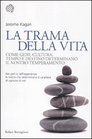 La trama della vita Come geni cultura tempo e destino determinano il nostro temperamento