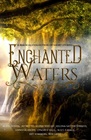 Enchanted Waters A Magical Collection of Short Stories