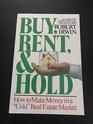 Buy Rent and Hold How to Make Money in a Cold Real Estate Market