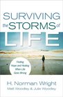 Surviving the Storms of Life Finding Hope and Healing When Life Goes Wrong