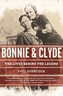 Bonnie and Clyde The Lives Behind the Legend