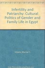 Infertility and Patriarchy The Cultural Politics of Gender and Family Life in Egypt