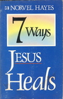 7 Ways Jesus Heals