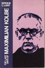 The Last Days of Maximilian Kolbe