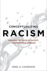 Conceptualizing Racism Breaking the Chains of Racially Accommodative Language