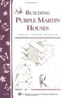 Building Purple Martin Houses  Storey Country Wisdom Bulletin A214