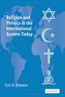 Religion and Politics in the International System Today