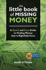 The Little Book of Missing Money A Quick and Easy Guide to Finding Money that is Rightfully Yours