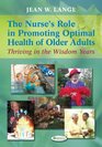 The Nurse's Role in Promoting Optimal Health of Older Adults Thriving in the Wisdom Years