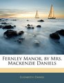 Fernley Manor by Mrs Mackenzie Daniels
