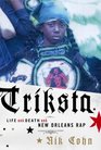 Triksta  Life and Death and New Orleans Rap