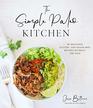 The Simple Paleo Kitchen 60 Delicious Gluten and GrainFree Recipes Without the Fuss