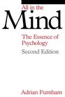 All in the Mind 2nd Edition The Essence of Psychology