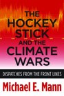 The Hockey Stick and the Climate Wars Dispatches from the Front Lines