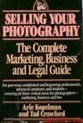 Selling Your Photography: The Complete Marketing, Business and Legal Guide