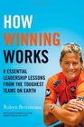 How Winning Works 8 Essential Leadership Lessons from the Toughest Teams on Earth