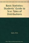 Basic Statistics Students' Guide to 5re Tales of Distributions