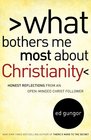 What Bothers Me Most about Christianity Honest Reflections from an OpenMinded Christ Follower