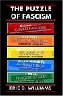 The Puzzle of Fascism Could fascism arise in America or could it already be a Fascist State