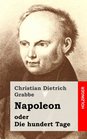 Napoleon oder Die hundert Tage Ein Drama in fnf Aufzgen