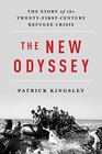 The New Odyssey The Story of the TwentyFirst Century Refugee Crisis