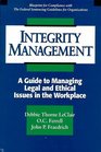 Integrity Management A Guide to Managing Legal and Ethical Issues in the Workplace