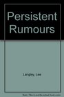 Persistent Rumours