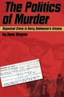 The Politics of Murder: Organized Crime in Barry Goldwater\'s Arizona