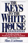 The Keys to the White House A Surefire Guide to Predicting the Next President