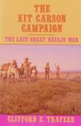 The Kit Carson Campaign The Last Great Navajo War