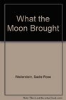What the Moon Brought