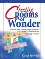 Creating Rooms of Wonder  Valuing and Displaying Children's Work to Enhance the Learning Process
