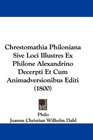 Chrestomathia Philoniana Sive Loci Illustres Ex Philone Alexandrino Decerpti Et Cum Animadversionibus Editi