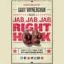 Jab Jab Jab Right Hook How to Tell Your Story in a Noisy Social World