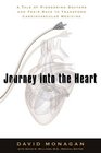 Journey into the Heart A Tale of Pioneering Doctors and Their Race to Transform Cardiovascular Medicine