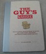 The Guy's Guide GoodtoKnow's HavetoKnow's NoNoNo's and Other Funny Important  Stuff for Guys