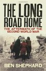 The Long Road Home The Aftermath of the Second World War