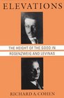 Elevations  The Height of the Good in Rosenzweig and Levinas