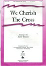 WE CHERISH THE CROSS