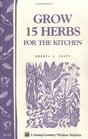 Grow 15 Herbs for the Kitchen : Storey Country Wisdom Bulletin A-61