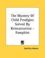 The Mystery Of Child Prodigies Solved By Reincarnation  Pamphlet
