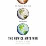 The New Climate War The Fight to Take Back Our Planet