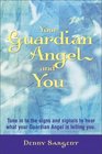 Your Guardian Angel and You Tune in to the Signs and Signals to Hear What Your Guardian Angel Is Telling You