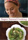 Super Natural Cooking Five Delicious Ways To Incorporate Whole  Natural Ingredients into Your Cooking